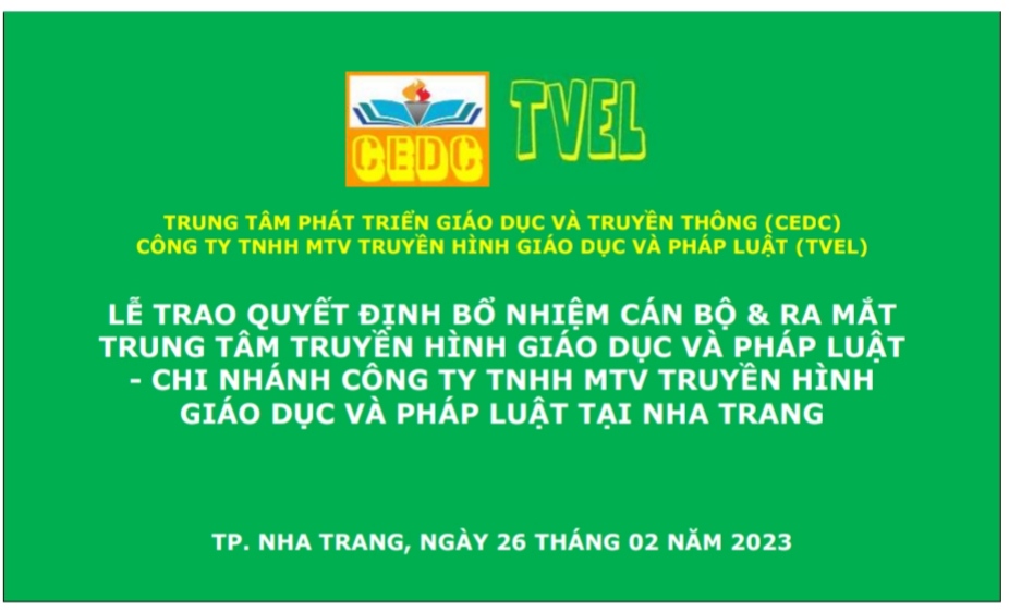 KẾ HOẠCH TỔ CHỨC  Lễ Trao Quyết định bổ nhiệm cán bộ & Ra mắt Trung tâm Truyền hình  Giáo dục và Pháp luật-Chi nhánh Công ty TNHH Một thành viên Truyền hình Giáo dục và Pháp luật (Công ty TVEL) tại Nha Trang